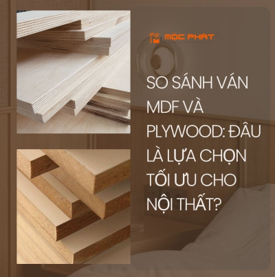 So Sánh Ván MDF Và Plywood: Đâu Là Lựa Chọn Tối Ưu Cho Nội Thất?