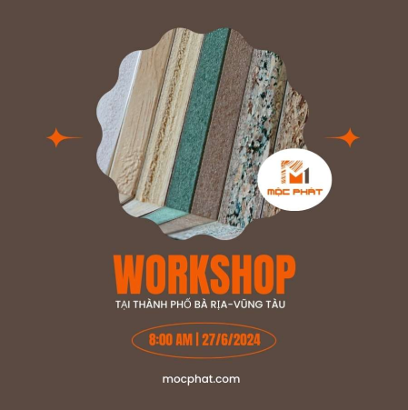 “Trải Nghiệm Ứng Dụng Vật Liệu Thông Minh Và Hiện Đại Trong Ngành Gỗ Công Nghiệp” Workshop Tại TP. Bà Rịa Vũng Tàu